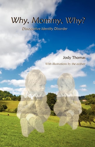 Why, Mommy, Why? Dissociative Identity Disorder