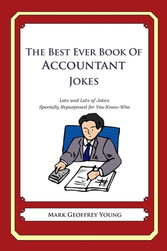 The Best Ever Book of Accountant Jokes Lots and Lots of Jokes Specially Repurposed for You-Know-Who