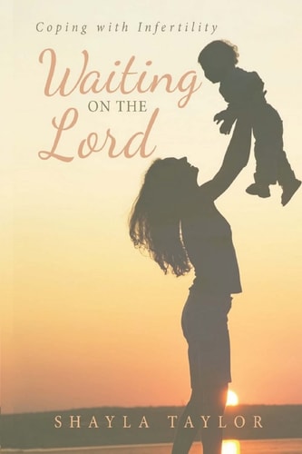 Waiting on the Lord Coping with Infertility