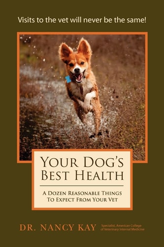 Your Dog's Best Health A Dozen Reasonable Things to Expect from Your Vet