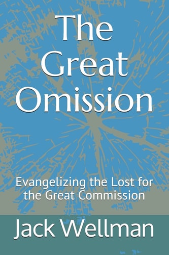 The Great Omission Evangelizing the Lost for the Great Commission