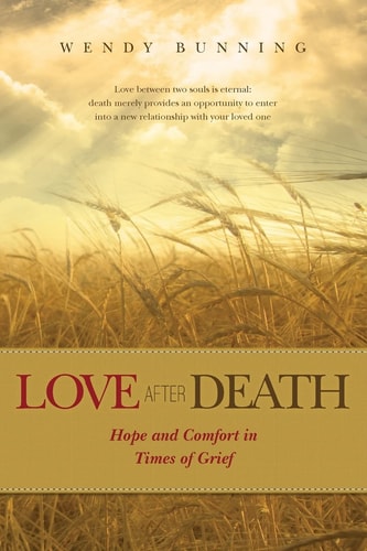 Love After Death Hope and Comfort in Times of Grief