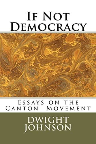 If Not Democracy Essays on the Canton Movement