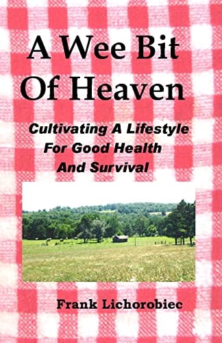 A Wee Bit Of Heaven Cultivating A Lifestyle For Good Health And Survival