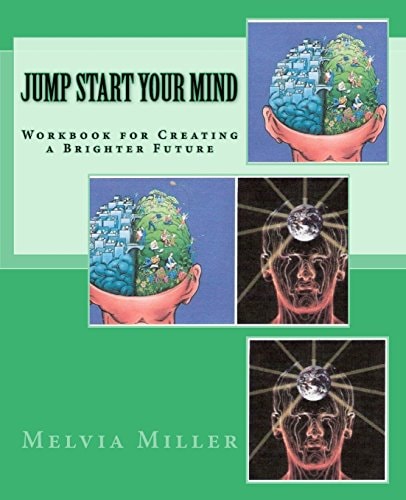Jump Start Your Mind Workbook for Creating a Brighter Future