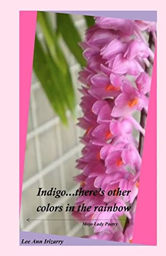 Indigo... There's Other Colors in the Rainbow Mojo Lady Poetry