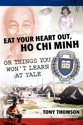 Eat Your Heart Out, Ho Chi Minh Or Things You Won't Learn at Yale