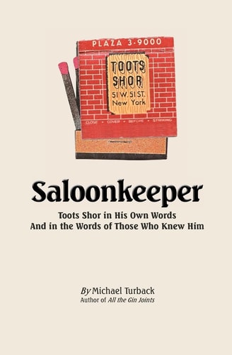 Saloonkeeper Toots Shor in His Own Words And in the Words of Those Who Knew Him