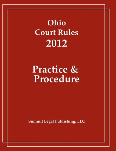 Ohio Court Rules 2012, Practice and Procedure