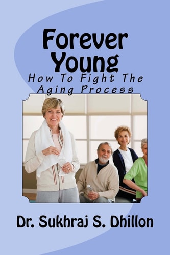 Forever Young How To Fight The Aging Process