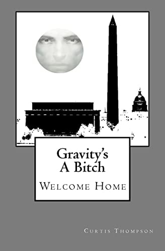 Gravity's A Bitch Welcome Home