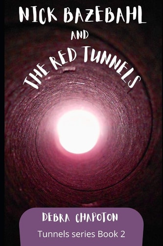 Nick Bazebahl and the Red Tunnels Tunnels Series
