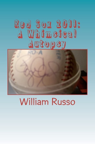 Red Sox 2011 A Whimsical Autopsy