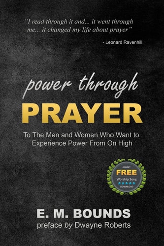 Power Through Prayer To The Men and Women Who Want to Experience Power From On High