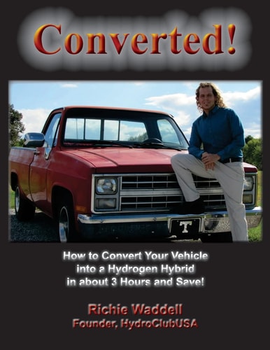 Converted How to Convert Your Vehicle Into a Hydrogen Hybrid in about 3 Hours and Save!