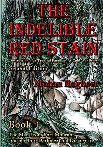 The Indelible Red Stain The Destruction of a Tropical Paradise: A Cold War Story