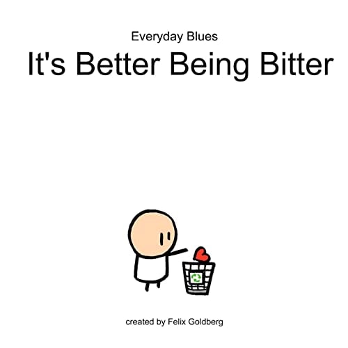 Everyday Blues - It's Better Being Bitter An Everyday Blues Comic Collection