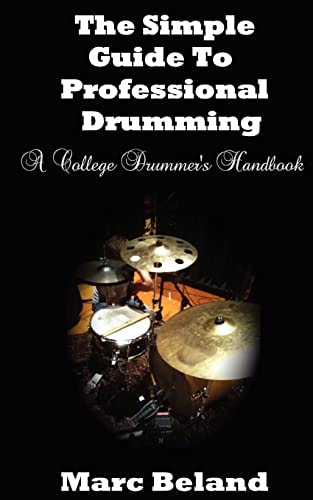 The Simple Guide To Professional Drumming A College Drummer's Handbook