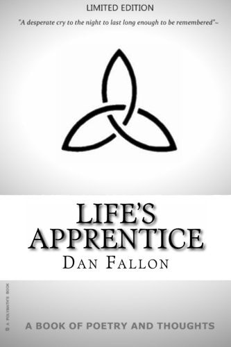 Life's Apprentice Poetry and Thoughts by Dan Fallon