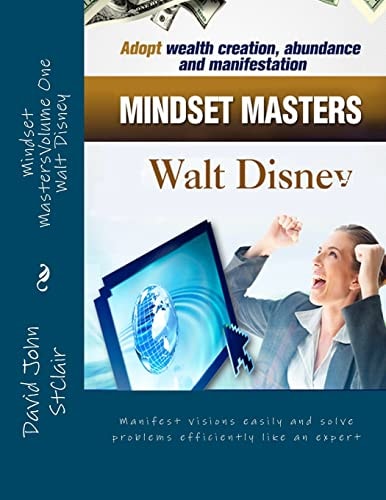 Mindset MastersVolume One - Walt Disney Manifest Visions Easily and Solve Problems Efficiently Like an Expert