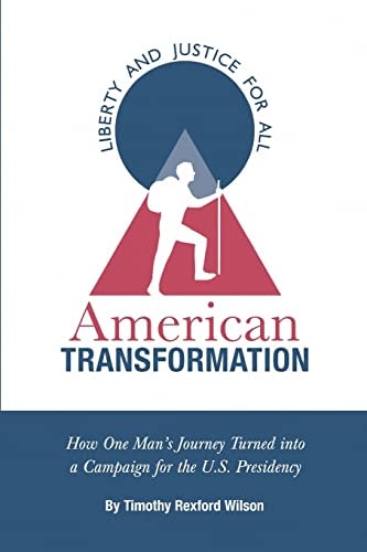 American Transformation How One Man's Journey Turned Into a Campaign for the U. S. Presidency
