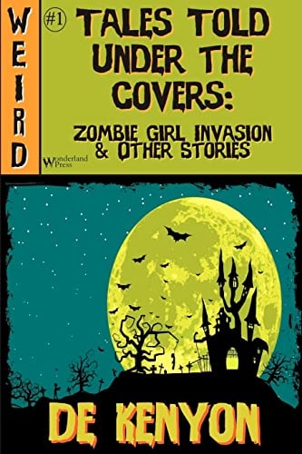 Tales Told Under the Covers Zombie Girl Invasion and Other Stories