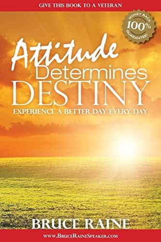 Attitude Determines Destiny Experience a Better Day Every Day