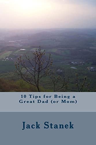 10 Tips for Being a Great Dad (Or Mom)