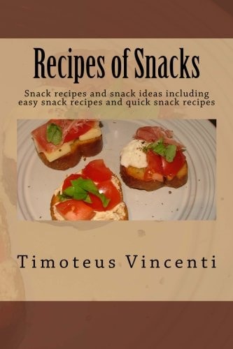 Recipes of Snacks Snack Recipes and Snack Ideas Including Easy Snack Recipes and Quick Snack Recipes