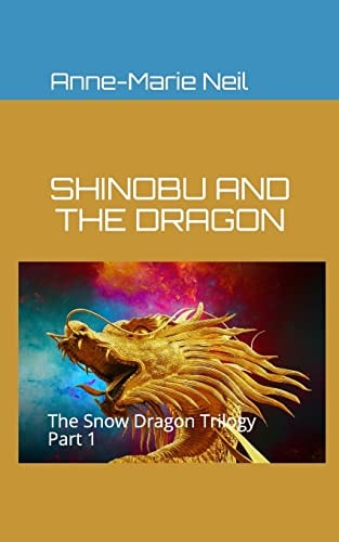 Shinobu and the Dragon The Snow Dragon Trilogy, Part 1