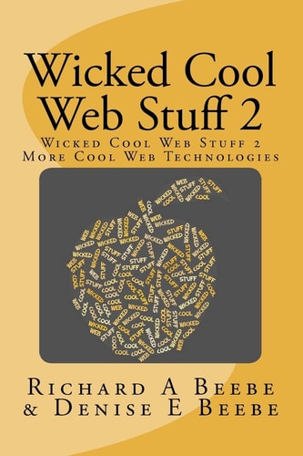 Wicked Cool Web Stuff 2 More Cool Web Technologies