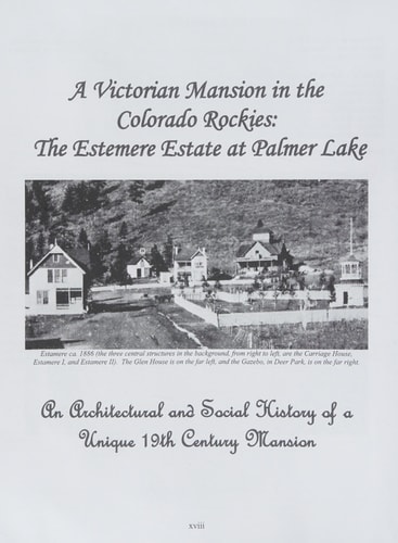 A Victorian Mansion in the Colorado Rockies The Estemere Estate at Palmer Lake: An Architectural and Social History of a Unique 19th Century Mansion