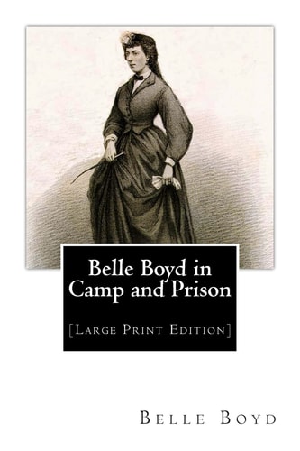 Belle Boyd in Camp and Prison [Large Print Edition]