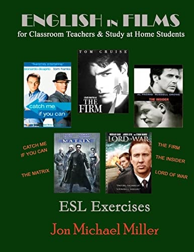 English in Films for Classroom Teachers and Study at Home Students Catch Me If You Can, the Matrix, the Firm, the Insider, Lord of War, ESL Exercises