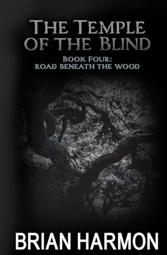 Road Beneath the Wood The Temple of the Blind #4