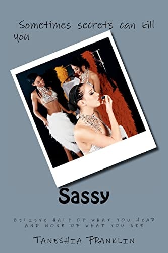 Sassy Believe Half of what You Hear and None of what You See