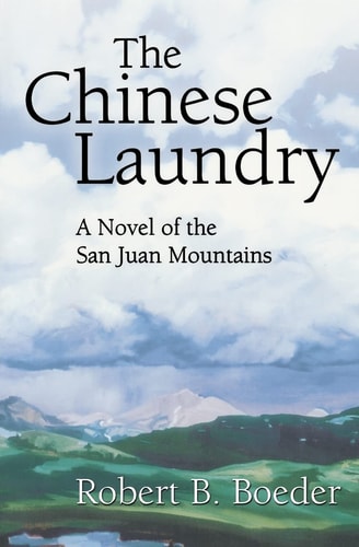 The Chinese Laundry A Novel of the San Juan Mountains