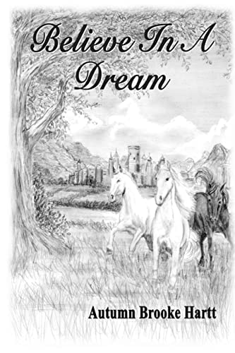 Believe In A Dream Overcoming Adversity To Make Childhood Dreams Come True