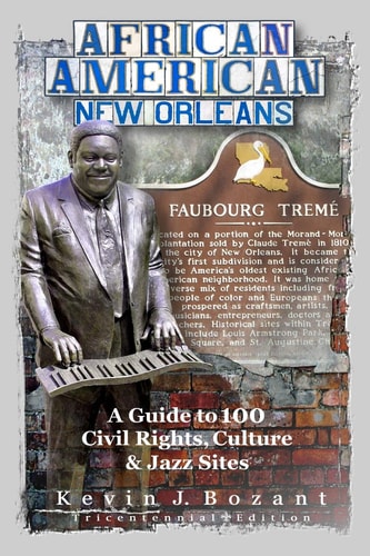 African American New Orleans A Guide to 100 Civil Rights, Culture and Jazz Sites