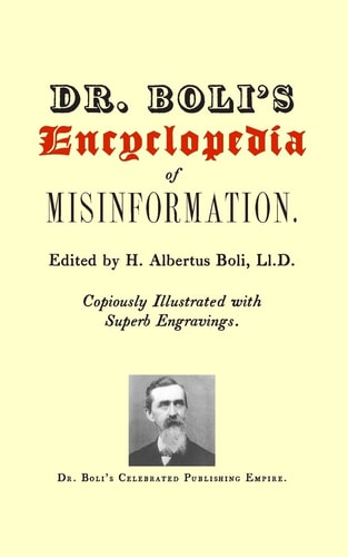 Dr. Boli's Encyclopedia of Misinformation