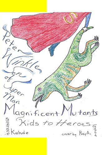 Peter Winkle Son of Super Man Magnificent Mutants - Kids to Heroes