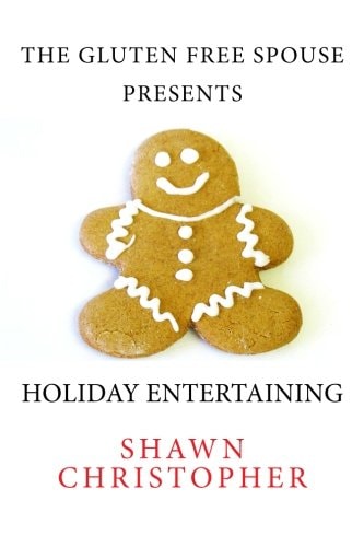 The Gluten Free Spouse Presents Holiday Entertaining
