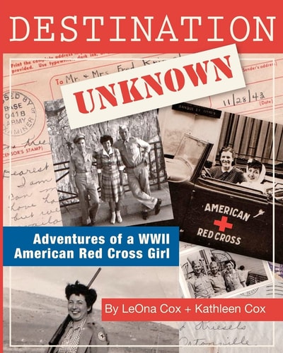 Destination Unknown Adventures of a WWII American Red Cross Girl