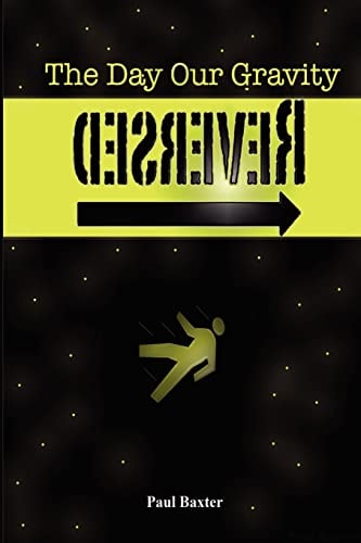 The Day Our Gravity Reversed Book One of 'The Reversal Series'