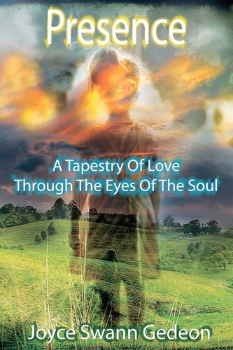 Presence A Tapestry Of Love Through The Eyes Of The Soul