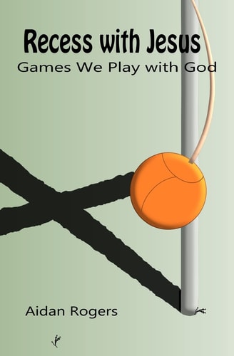 Recess with Jesus Games We Play with God