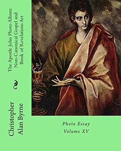 The Apostle John Photo Album: Non-Canonical Gospel and Book of Revelations Art Photo Essay