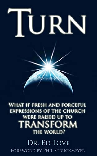 Turn What If Fresh and Forceful Expressions of the Church Were Raised Up to Transform the World?