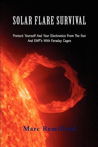 Solar Flare Survival Protect Yourself and Your Electronics from the Sun and Emp's with Faraday Cages