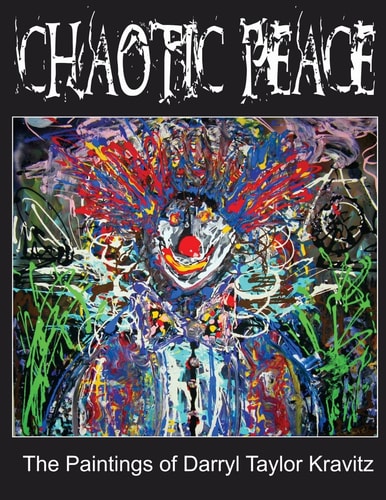Chaotic Peace The Paintings of Darryl Taylor Kravitz
